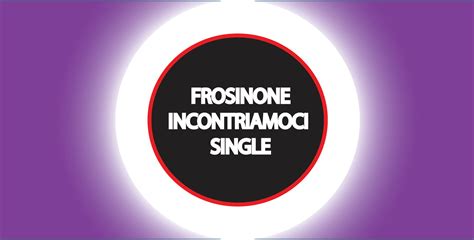 incontriamoci frosinone|FROSINONE INCONTRIAMOCI SINGLE 